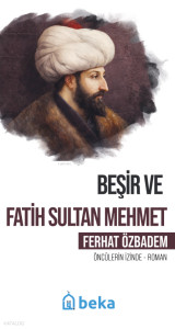 Beşir ve Fatih Sultan Mehmet;Öncülerin İzinde