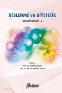 Beslenme ve Diyetetik; Güncel Konular - 2