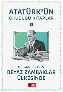 Beyaz Zambaklar Ülkesinde;Atatürk'ün Okuduğu Kitaplar 3