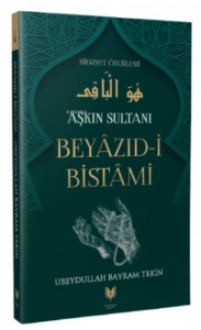 Beyazıd-i Bistami - Aşkın Sultanı Hidayet Öncüleri 4
