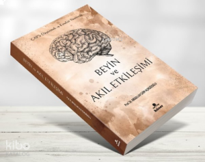 Beyin ve Akıl Etkileşimi;Çaplı Düşünmek ve Kendini Yönetmek