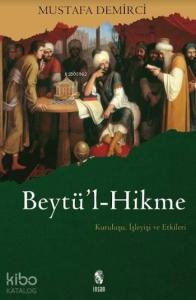 Beytü'l-Hikme; Kuruluşu, İşleyişi ve Etkileri