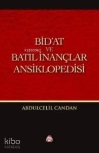 Bid'at ve Batıl İnançlar Ansiklopedisi