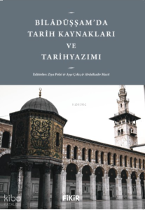 Bilâdüşşam'da Tarih Kaynakları ve Tarihyazımı