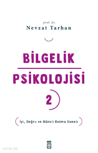 Bilgelik Psikolojisi- 2;İyi, Doğru ve Güzeli Bulma Sanatı