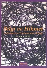 Bilgi ve Hikmet; Enformasyon Toplumu´nun Belleği