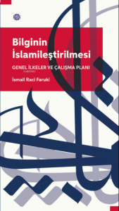 Bilginin İslamileştirilmesi Genel İlkeler Ve Çalışma Planı