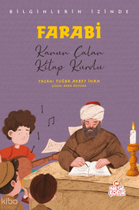 Bilginlerin İzinde - Farabi;Kanun Çalan Kitap Kurdu