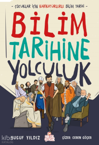 Bilim Tarihine Yolculuk;Çocuklar İçin Karikatürlerle Bilim Tarihi