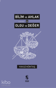 Bilim ve Ahlak & Olgu ve Değer
