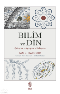 Bilim ve Din; Çatışma - Ayrışma - Uzlaşma