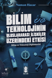 Bilim ve Teknolojinin Uluslararası İlişkilere Etkileri;Bilim ve Teknoloji Diplomasisi