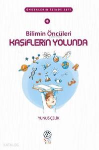 Bilimin Öncüleri Kaşiflerin Yolunda; Önderlerin İzinde Seti