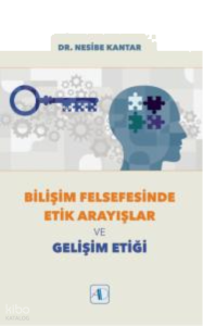 Bilişim Felsefesinde Etik Arayışlar ve Gelişim Etiği