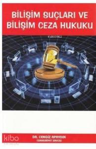 Bilişim Suçları ve Bilişim Ceza Hukuku