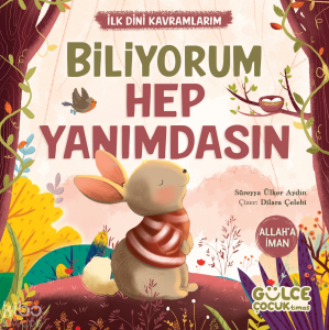 Biliyorum Hep Yanımdasın - İlk Dini Kavramlarım (Allah'a İman)