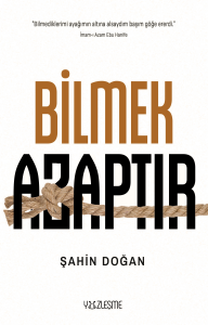 Bilmek Azaptır