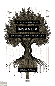 Bir Aksiyom Uygarlığı: İnsanlık;Epistemolojik Hakikatler