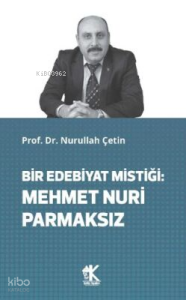 Bir Edebiyat Mistiği: Mehmet Nuri Parmaksız