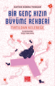 Bir Genç Kızın Büyüme Rehberi ;Tırtıldan Kelebeğe
