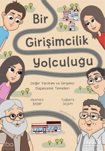 Bir Girişimcilik Yolculuğu;Değer Yaratımı ve Girişimci Düşüncenin Temelleri