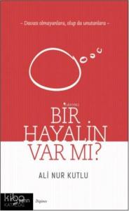 Bir Hayalin Var mı?; Davası Olmayanlara, Olup da Unutanlara