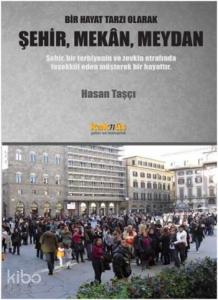 Bir Hayat Tarzı Olarak Şehir, Mekan, Meydan