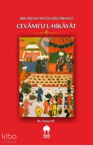 BİR MİZAH ANTOLOJİSİ ÖRNEĞİ: CEVÂMİ‘U'L-HİKÂYÂT