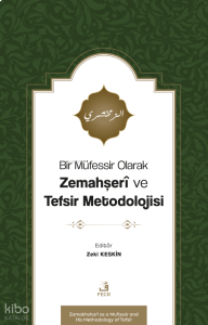 Bir Müfessir Olarak Zemahşerî ve Tefsir Metodolojisi