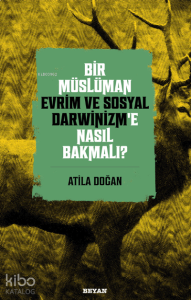 Bir Müslüman Evrim ve Sosyal Darwinizm’e Nasıl Bakmalı?