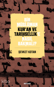 Bir Müslüman Kur’an ve Tarihsellik’e Nasıl Bakmalı?