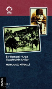 Bir Osmanlı-Arap Gazetecinin Anıları