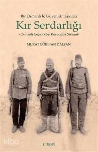 Bir Osmanlı İç Güvenlik Teşkilatı Kır Serdarlığı; Osmanlı Geçici Köy Koruculuk Sistemi