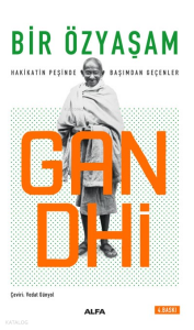 Bir Özyaşam Hakikatın Peşinde Başımdan Geçenler