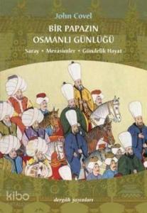 Bir Papazın Osmanlı Günlüğü; Saray * Merasimler * Gündelik Hayat
