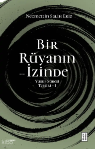 Bir Rüyanın İzinde;Yusuf Sûresi Tefsiri - I
