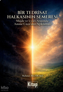 Bir Tedrisat Halkasının Semeresi;Müjde ve Uyarı Arasında: Amme Cüzü'nün Açıklaması