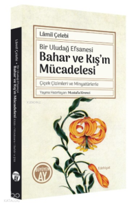 Bir Uludağ Efsanesi Bahar ve Kış’ın Mücadelesi;Bir Uludağ Efsanesi Bahar ve Kış’ın Mücadelesi