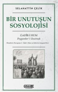 Bir Unutuşun Sosyolojisi;Peygamber’i Unutmak