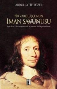 Bir Varoluşçunun İman Savunusu; Pascal'da Fideizm ve Gazali Açısından
