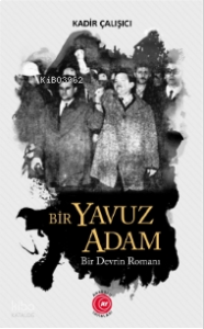 Bir Yavuz Adam ;Bir Devrin Romanı