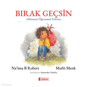 Bırak Geçsin;Affetmeyi Öğrenmek Üzerine