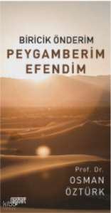 Biricik Önderim;Peygamberim Efendim