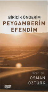 Biricik Önderim;Peygamberim Efendim