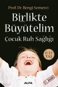 Birlikte Büyütelim; Çocuk Ruh Sağlığı (0-12 Yaş)