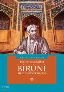 Bîrûnî;Bir Medeniyet Bilgini