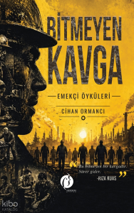 Bitmeyen Kavga;Emekçi Öyküleri