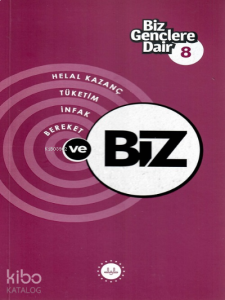 Biz Gençlere Dair 8;Helal Kazanç, Tüketim, İnfak, Bereket