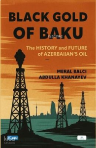 Black Gold of Baku: History and Future of Azerbaijan's Oil