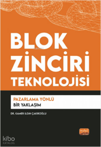 Blok Zinciri Teknolojisi;Pazarlama Yönlü Bir Yaklaşım